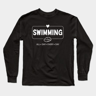 Swimming mode all day every day t-shirt Long Sleeve T-Shirt